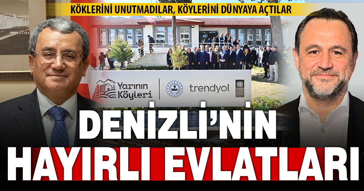Denizli’nin hayırlı evlatlar köklerini unutmadı